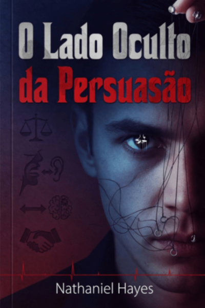 O Lado Oculto da Persuasão